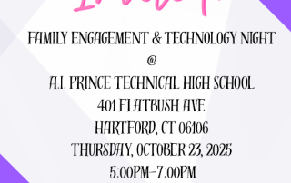 You’re Invited! Family Engagement & Technology Night at A.I. Prince Technical High School 401 Flatbush Ave Hartford, CT 06106 Thursday, October 23, 2025 5:00 PM – 7:00 PM Games, community agencies, Power School & Parent Square workshops, and fun! RSVP to Tonisha.Jones@cttech.org
